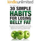 Weight Loss: 30 Simple Habits for Losing Belly Fat: An easier way to strengthen your body, upgrade your health, improve your