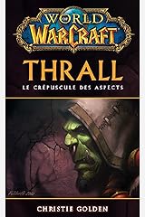 World of Warcraft - Thrall (PAN.ROMANS) (French Edition) Kindle Edition
