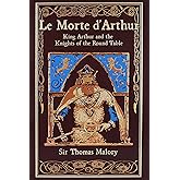 Le Morte d'Arthur (Deluxe Leatherbound Edition): King Arthur and the Knights of the Round Table (Leather-bound Classics)