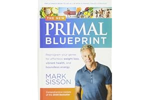 The New Primal Blueprint: Reprogram Your Genes for Effortless Weight Loss, Vibrant Health and Boundless Energy
