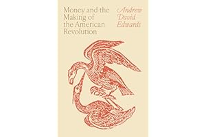 Money and the Making of the American Revolution