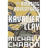 The Amazing Adventures of Kavalier & Clay: A Novel