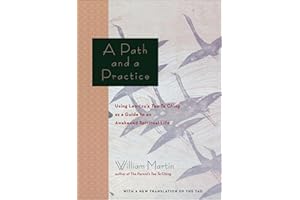 A Path and a Practice: Using Lao Tzu's Tao Te Ching as a Guide to an Awakened Spiritual Life