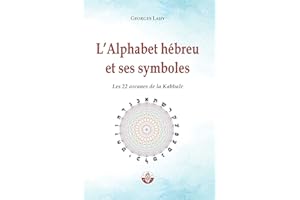 L'Alphabet hébreu et ses symboles: Les 22 arcanes de la Kabbale (French Edition)