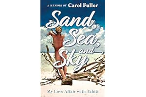 Sand, Sea, and Sky: My Love Affair with Tahiti