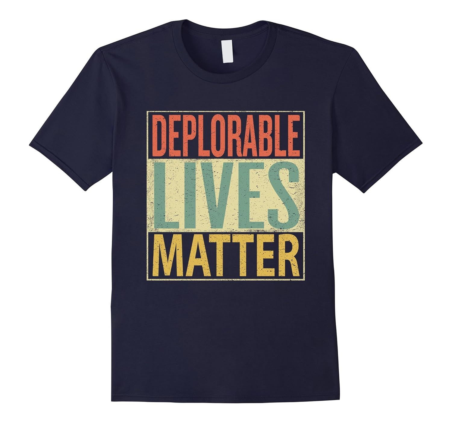 Deplorable Lives Matter Shirt. Vintage Political T-Shirt-Rose