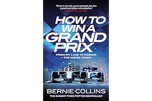 How to Win a Grand Prix: From Pit Lane to Podium - the Inside Track