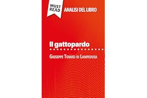 Il gattopardo di Giuseppe Tomasi di Lampedusa (Analisi del libro): Analisi completa e sintesi dettagliata del lavoro (Italian