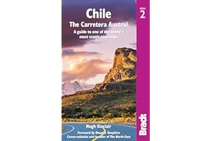 Chile: The Carretera Austral: A Guide to One of the World's Most Scenic Road Trips