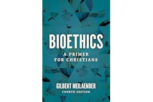 Bioethics: A Primer for Christians