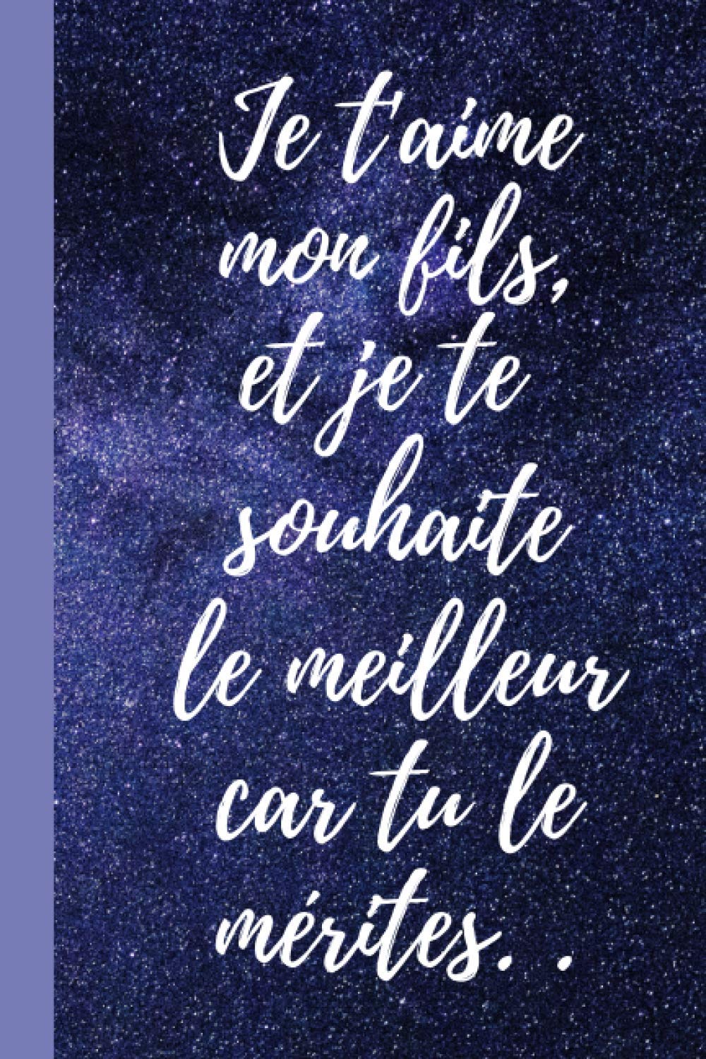 Je T Aime Mon Fils Et Je Te Souhaite Le Meilleur Car Tu Le Merites Cadeau Pour Dire Je T Aime A Son Fils Original Carnet De Notes Citation 6 9 Pouces Journal