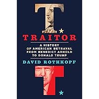 Traitor: A History of American Betrayal from Benedict Arnold to Donald Trump