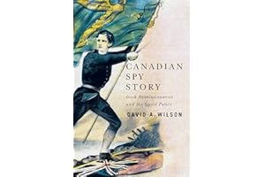 Canadian Spy Story: Irish Revolutionaries and the Secret Police