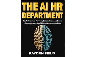 The AI HR Department: How to Automate Job Descriptions, Candidate Screening, and Employee Communications with ChatGPT Without