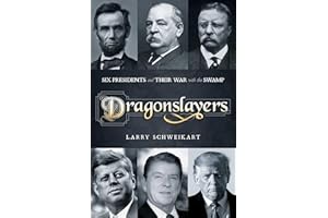Dragonslayers: Six Presidents and Their War with the Swamp