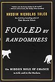 Fooled by Randomness: The Hidden Role of Chance in Life and in the Markets (Incerto)
