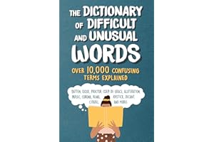 The Dictionary of Difficult and Unusual Words: Over 10,000 Confusing Terms Explained