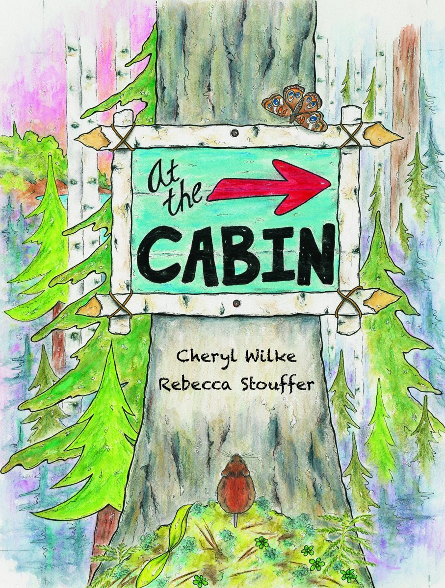 At The Cabin In The Woods By The Lake Up North Cheryl W Wilke Johnna Hyde Rebecca Stouffer Amazon Com Books