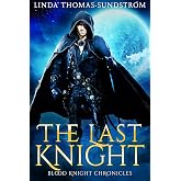 The Last Knight: Blood Knight Chronicles 7 (The Blood Knight Chronicles)