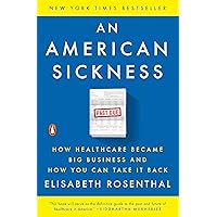 An American Sickness: How Healthcare Became Big Business and How You Can Take It Back