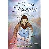 The Norse Shaman: Ancient Spiritual Practices of the Northern Tradition