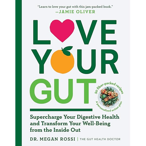 Amazon Com Love Your Gut Supercharge Your Digestive Health And Transform Your Well Being From The Inside Out Ebook Rossi Megan Kindle Store