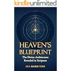 Heaven's Blueprint: The Divine Architecture Revealed in Scripture (The Blueprint Life Series)