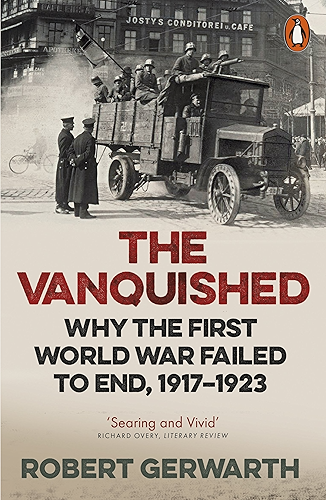 Download The Vanquished: Why the First World War Failed to End, 1917-1923 (English Edition) PDF