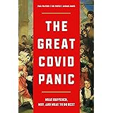The Great Covid Panic: What Happened, Why, and What To Do Next