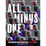 All Minus One: John Stuart Mill's Ideas on Free Speech Illustrated, Second Edition