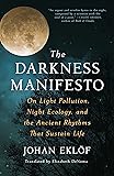 The Darkness Manifesto: On Light Pollution, Night
