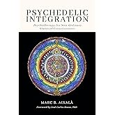 Psychedelic Integration: Psychotherapy for Non-Ordinary States of Consciousness