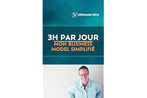 3h par jour - Mon business model simplifié: Pour coachs, consultants et formateurs du domaine de la transformation. (French E