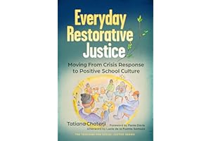 Everyday Restorative Justice: Moving From Crisis Response to Positive School Culture