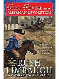 Rush Revere and the American Revolution: Time-Travel Adventures With Exceptional Americans