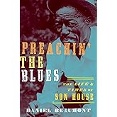 Preachin' the Blues: The Life and Times of Son House