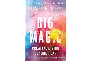 Big Magic: Creative Living Beyond Fear