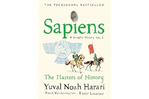 Sapiens: A Graphic History, Volume 3: The Masters of History