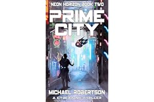 Prime City: A Cyberpunk Thriller (Neon Horizon - The Complete Series Book 2)