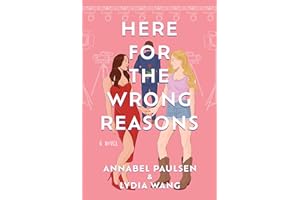 Here for the Wrong Reasons: A Novel