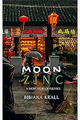 MOON ZINC: A Short Story of Injustice Kindle Edition
