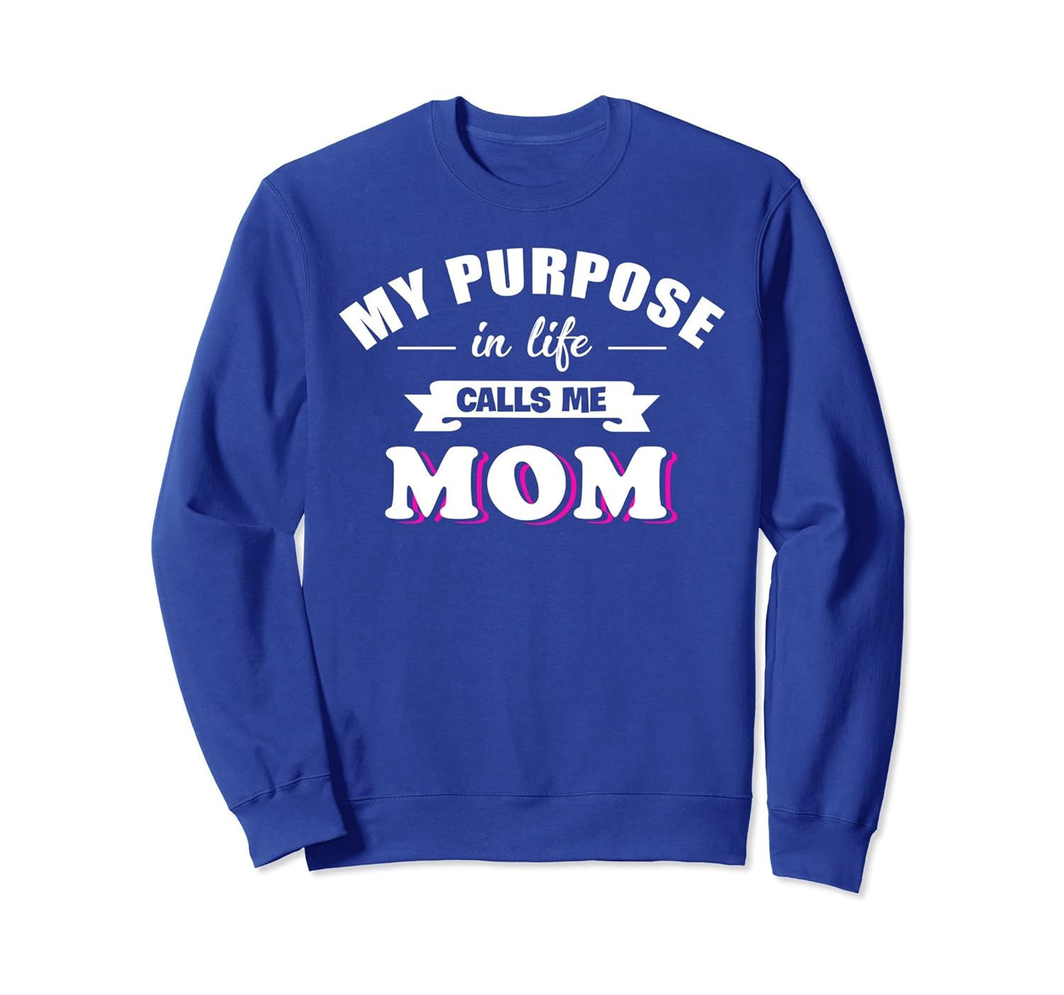 My Purpose In Life Calls Me Mom Funny Mom Sweatshirt-anz