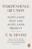 Independence or Union: Scotland's Past and Scotland's Present