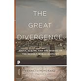 The Great Divergence: China, Europe, and the Making of the Modern World Economy (Princeton Classics)