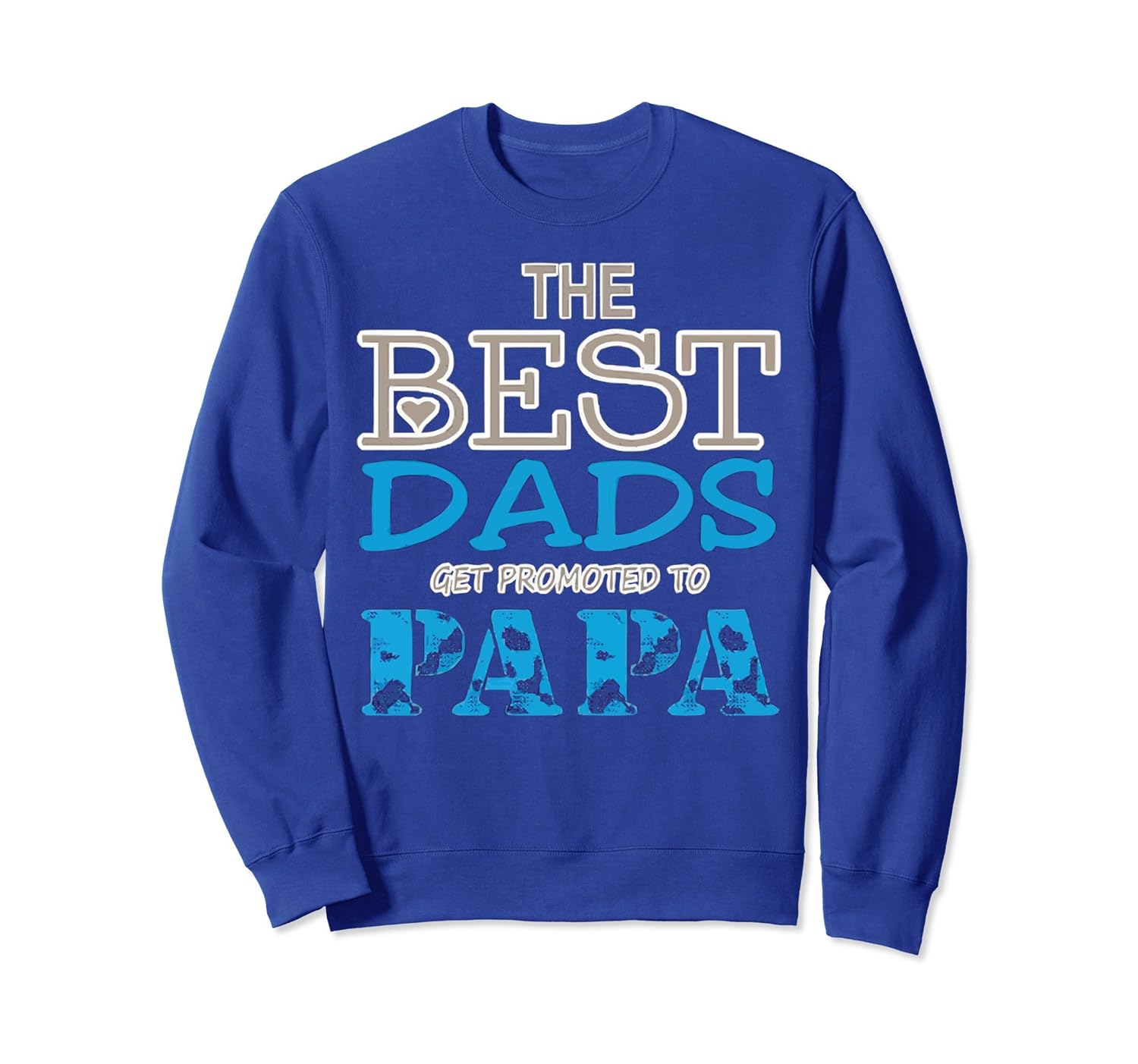 THE BEST DADS GET PROMOTED TO PAPA SweatShirt-anz