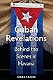 Cuban Revelations: Behind the Scenes in Havana (Contemporary Cuba)