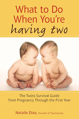 Download What to Do When You're Having Two: The Twins Survival Guide from Pregnancy Through the First Year (English Edition) PDF