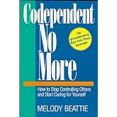 Codependent No More : How to Stop Controlling Others and Start Caring for Yourself