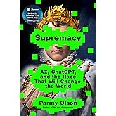 Supremacy: AI, ChatGPT, and the Race that Will Change the World