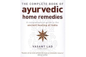 The Complete Book Of Ayurvedic Home Remedies: A comprehensive guide to the ancient healing of India [Paperback] Lad, Vasant